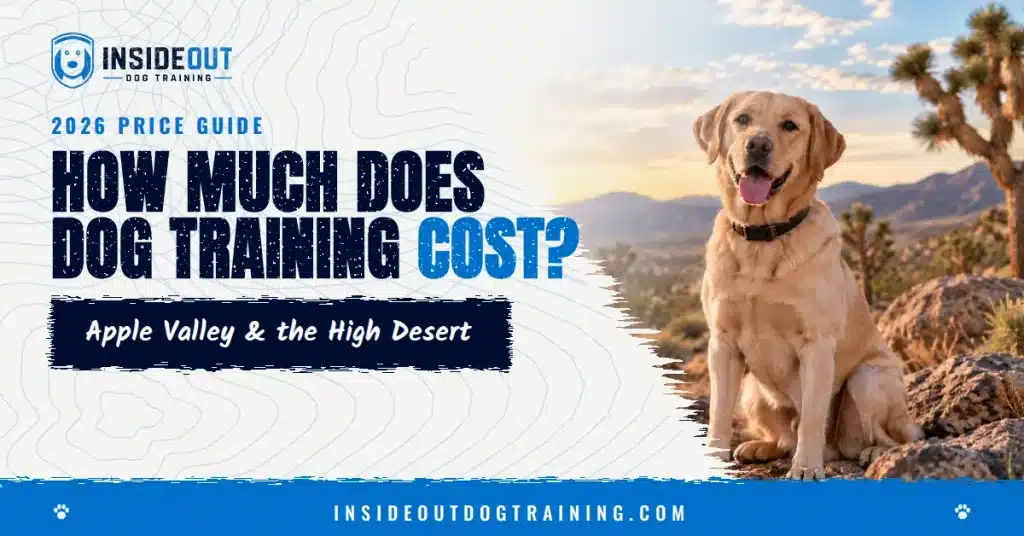 Dog training cost in Apple Valley and the High Desert: 2026 price guide from InsideOut Dog Training